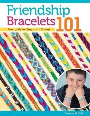 Friendship Bracelets 101: Fun to Make, Wear, and Share!: 03335 Paperback