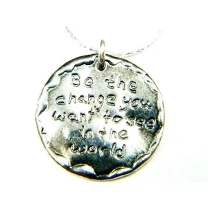 Sterling Silver Necklace for woman "Be the change you want to see in the world"